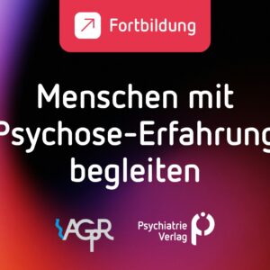 Menschen mit Psychose-Erfahrung begleiten